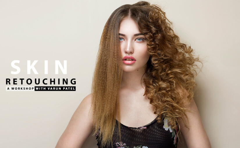 Skin Retouching Course/workshop – with VARUN PATEL